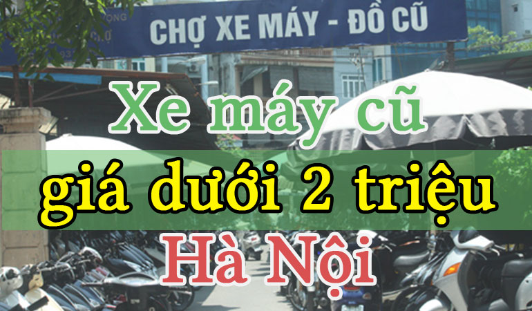 Mua bán xe máy cũ giá dưới 2 triệu tại Hà Nội
