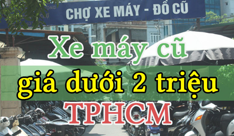 Mua bán xe máy cũ giá dưới 2 triệu tại TPHCM